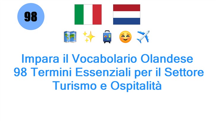 Impara il Vocabolario Olandese: 98 Termini Essenziali per il Settore Turismo e Ospitalità